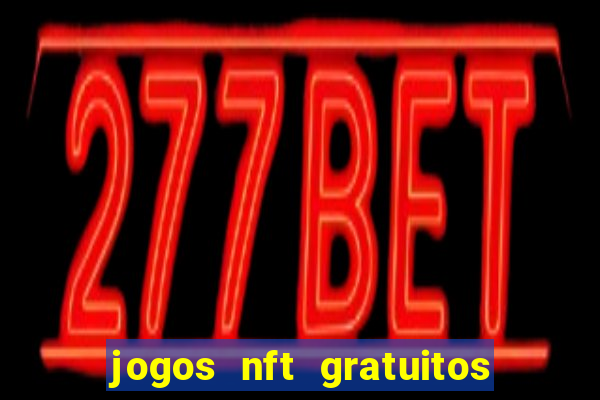 jogos nft gratuitos que pagam